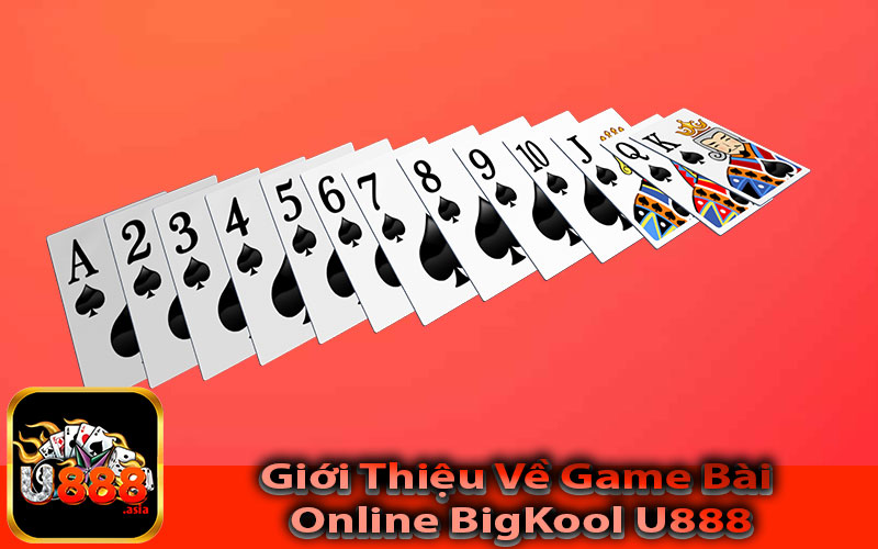 Giới Thiệu Về Game Bài Online BigKool U888